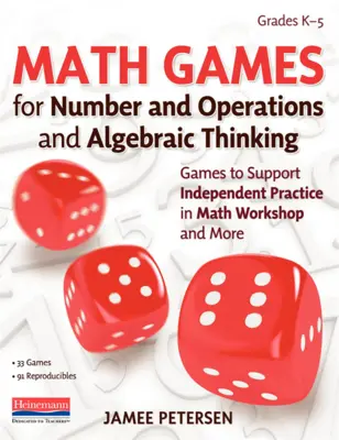 Mathespiele für Zahlen und Operationen und algebraisches Denken: Spiele zur Unterstützung des selbstständigen Übens in der Mathe-Werkstatt und mehr - Math Games for Number and Operations and Algebraic Thinking: Games to Support Independent Practice in Math Workshop and More