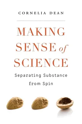 Der Sinn der Wissenschaft: Die Substanz vom Spin trennen - Making Sense of Science: Separating Substance from Spin