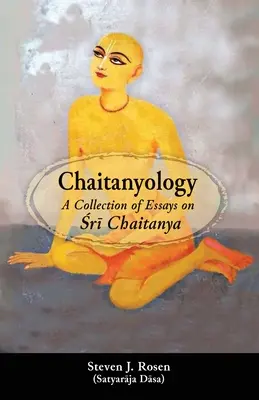 Chaitanyologie: Eine Sammlung von Aufsätzen über Śrī Chaitanya - Chaitanyology: A Collection of Essays on Śrī Chaitanya