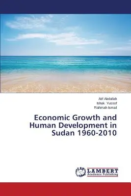 Wirtschaftswachstum und menschliche Entwicklung im Sudan 1960-2010 - Economic Growth and Human Development in Sudan 1960-2010