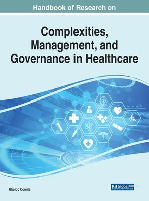 Handbuch der Forschung zu Komplexität, Management und Governance im Gesundheitswesen - Handbook of Research on Complexities, Management, and Governance in Healthcare