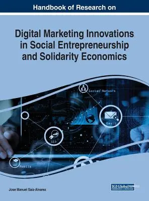 Handbuch der Forschung über digitales Marketing Innovationen in sozialem Unternehmertum und Solidarökonomie - Handbook of Research on Digital Marketing Innovations in Social Entrepreneurship and Solidarity Economics