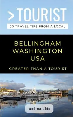 Greater Than a Tourist- Bellingham Washington USA: 50 Reisetipps von Einheimischen - Greater Than a Tourist- Bellingham Washington USA: 50 Travel Tips from a Local