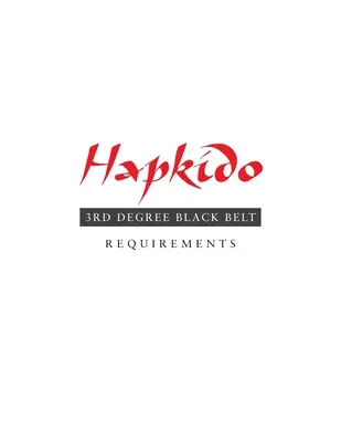 Hapkido: Anforderungen für den Schwarzen Gürtel 3. - Hapkido: 3rd Degree Black Belt Requirements