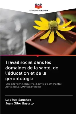 Soziale Arbeit in den Bereichen Gesundheit, Bildung und Grontologie - Travail social dans les domaines de la sant, de l'ducation et de la grontologie