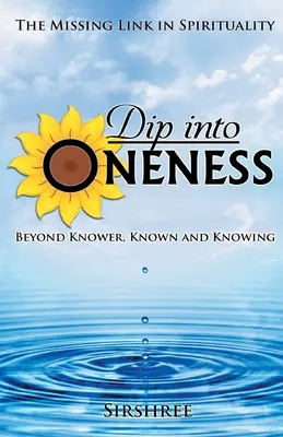 Eintauchen in das Einssein - Jenseits von Wissen, Wissen und Wissenden - Dip into Oneness - Beyond Knower, Known and Knowing