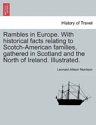 Streifzüge in Europa. mit historischen Fakten über schottisch-amerikanische Familien, gesammelt in Schottland und Nordirland. Illustriert. - Rambles in Europe. with Historical Facts Relating to Scotch-American Families, Gathered in Scotland and the North of Ireland. Illustrated.