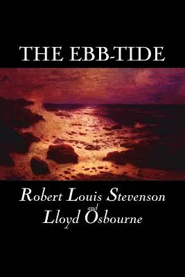 The Ebb-Tide von Robert Louis Stevenson, Belletristik, Historisch, Literarisch - The Ebb-Tide by Robert Louis Stevenson, Fiction, Historical, Literary