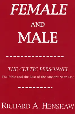 Weiblich und männlich: Das kultische Personal: Die Bibel und der Rest des Alten Orients - Female and Male: The Cultic Personnel: The Bible and the Rest of the Ancient Near East