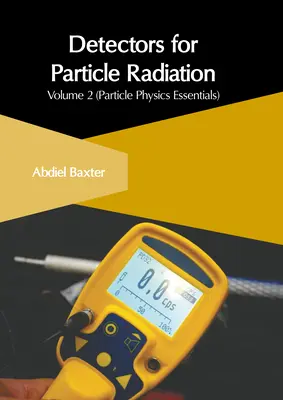 Detektoren für Teilchenstrahlung: Band 2 (Grundlagen der Teilchenphysik) - Detectors for Particle Radiation: Volume 2 (Particle Physics Essentials)