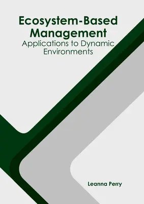 Ökosystembasiertes Management: Anwendungen in dynamischen Umwelten - Ecosystem-Based Management: Applications to Dynamic Environments