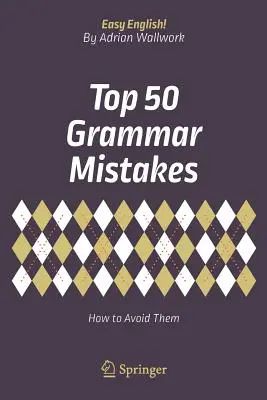 Die 50 wichtigsten Grammatikfehler: Wie man sie vermeidet - Top 50 Grammar Mistakes: How to Avoid Them