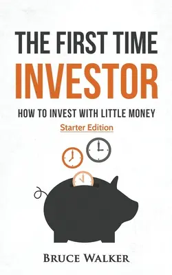 Das erste Mal investieren: Wie man mit wenig Geld investiert - The First Time Investor: How to Invest with Little Money