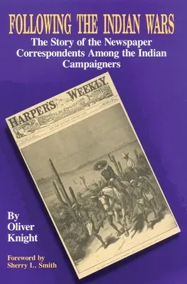 Auf den Spuren der Indianerkriege: Die Geschichte der Zeitungskorrespondenten unter den Indianerkämpfern - Following the Indian Wars: The Story of the Newspaper Correspondents Among the Indian Campaigners