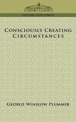 Bewusstes Schaffen von Umständen - Consciously Creating Circumstances