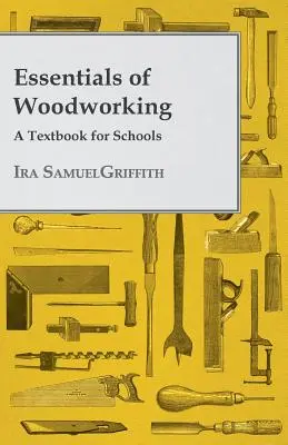 Grundlagen der Holzbearbeitung - Ein Lehrbuch für Schulen - Essentials of Woodworking - A Textbook for Schools