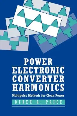 Oberschwingungen von Leistungselektronik-Umrichtern: Multipuls-Methoden für sauberen Strom - Power Electronics Converter Harmonics: Multipulse Methods for Clean Power