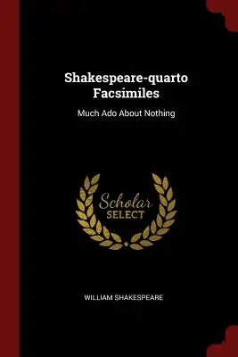 Shakespeare-quarto Faksimiles: Viel Lärm um nichts - Shakespeare-quarto Facsimiles: Much Ado About Nothing