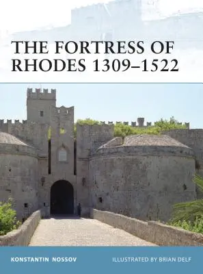 Die Festung von Rhodos 1309-1522 - The Fortress of Rhodes 1309-1522