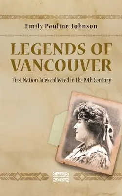 Legenden von Vancouver: Gesammelte Erzählungen der Ureinwohner aus dem 19. - Legends of Vancouver: First Nation Tales collected in the 19th Century