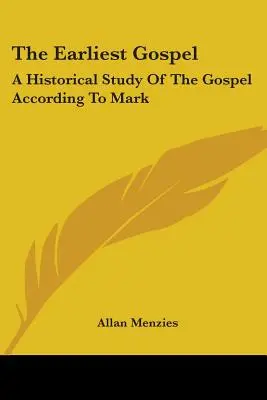 Das früheste Evangelium: Eine historische Studie über das Markusevangelium - The Earliest Gospel: A Historical Study Of The Gospel According To Mark