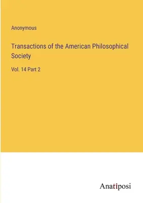 Transaktionen der Amerikanischen Philosophischen Gesellschaft: Bd. 14 Teil 2 - Transactions of the American Philosophical Society: Vol. 14 Part 2