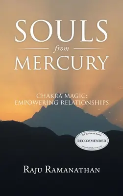 Seelen von Merkur: Chakra-Magie: Beziehungen stärken - Souls from Mercury: Chakra Magic: Empowering Relationships