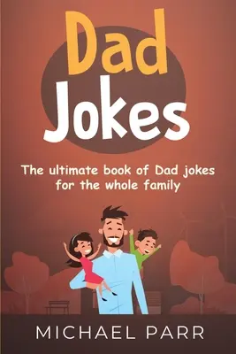 Papa-Witze: Das ultimative Buch mit Papa-Witzen für die ganze Familie - Dad Jokes: The ultimate book of Dad jokes for the whole family