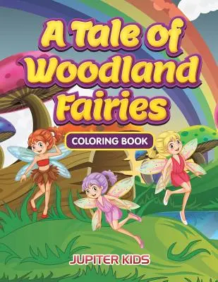 A Tale of Woodland Fairies Malbuch - A Tale of Woodland Fairies Coloring Book