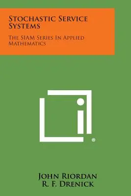 Stochastische Dienstleistungssysteme: Die SIAM-Reihe Angewandte Mathematik - Stochastic Service Systems: The SIAM Series In Applied Mathematics