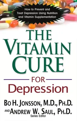 Die Vitamin-Kur gegen Depressionen: Vorbeugung und Behandlung von Depressionen durch Ernährung und Vitaminsupplementierung - The Vitamin Cure for Depression: How to Prevent and Treat Depression Using Nutrition and Vitamin Supplementation
