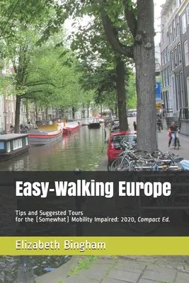 Europa zu Fuß erkunden: Tipps und Tourenvorschläge für (etwas) eingeschränkte Mobilität: 2020, Kompaktausgabe - Easy-Walking Europe: Tips and Suggested Tours for the (Somewhat) Mobility Impaired: 2020, Compact Edition