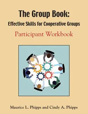 Das Gruppenbuch: Effektive Fertigkeiten für kooperative Gruppen - The Group Book: Effective Skills for Cooperative Groups