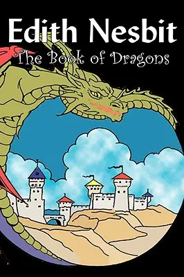 Das Buch der Drachen von Edith Nesbit, Belletristik, Phantasie & Magie - The Book of Dragons by Edith Nesbit, Fiction, Fantasy & Magic
