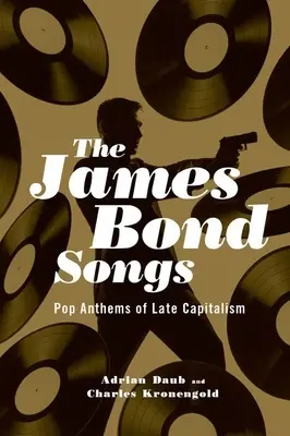 James-Bond-Songs: Pop-Hymnen des Spätkapitalismus - James Bond Songs: Pop Anthems of Late Capitalism