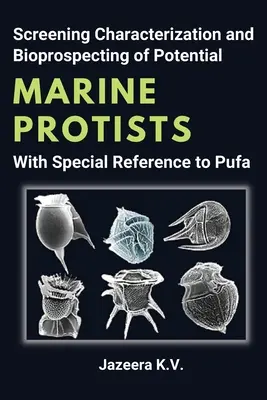 Screening, Charakterisierung und Bioprospektion potenzieller mariner Protisten unter besonderer Berücksichtigung von Pufa - Screening Characterization and Bioprospecting of Potential Marine Protists With Special Reference to Pufa