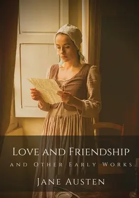 Liebe und Freundschaft und andere frühe Werke: Jane Austens früheste Schriften - Love and Friendship and Other Early Works: Jane Austen's earliest writings