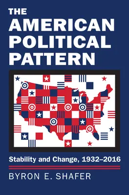 Das politische Muster der USA: Stabilität und Wandel, 1932-2016 - The American Political Pattern: Stability and Change, 1932-2016