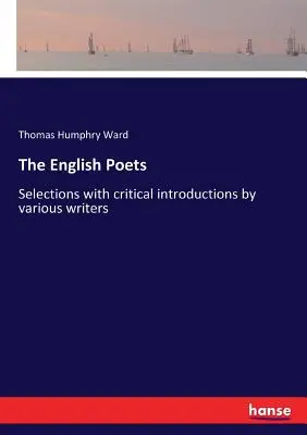 Die englischen Dichter: Auswahlen mit kritischen Einleitungen verschiedener Autoren - The English Poets: Selections with critical introductions by various writers