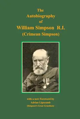 Autobiographie von William Simpson RI: (Crimean Simpson) - Autobiography of William Simpson RI: (Crimean Simpson)