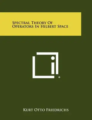 Spektraltheorie der Operatoren im Hilbert-Raum - Spectral Theory Of Operators In Hilbert Space