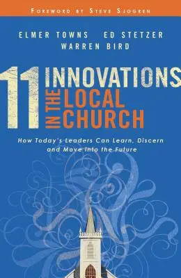 11 Innovationen in der Ortsgemeinde: Wie die Leiter von heute lernen, erkennen und in die Zukunft gehen können - 11 Innovations in the Local Church: How Today's Leaders Can Learn, Discern and Move Into the Future