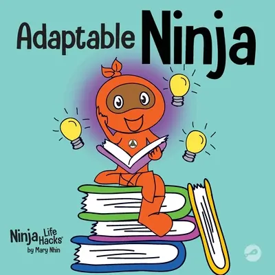 Anpassungsfähiger Ninja: Ein Kinderbuch über kognitive Flexibilität und Umstellungsfähigkeiten - Adaptable Ninja: A Children's Book About Cognitive Flexibility and Set Shifting Skills