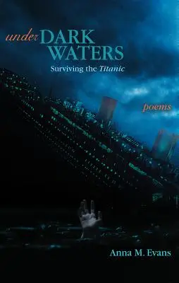 Unter dunklen Wassern: Überleben auf der Titanic - Gedichte - Under Dark Waters: Surviving the Titanic - Poems