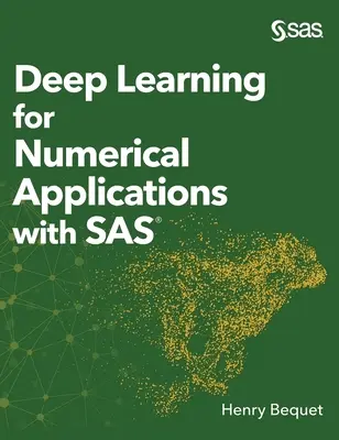 Deep Learning für numerische Anwendungen mit SAS (Gebundene Ausgabe) - Deep Learning for Numerical Applications with SAS (Hardcover edition)