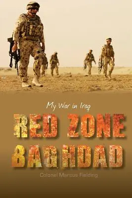 Rote Zone Bagdad: Mein Krieg im Irak - Red Zone Baghdad: My War in Iraq