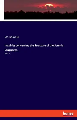 Untersuchungen über die Struktur der semitischen Sprachen,: Teil II - Inquiries concerning the Structure of the Semitic Languages,: Part II