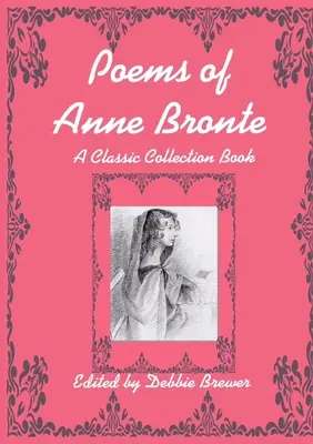 Gedichte von Anne Bronte, ein klassisches Sammelbuch - Poems of Anne Bronte, A Classic Collection Book