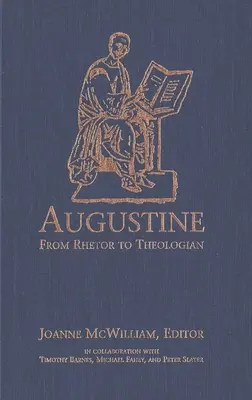 Augustinus: Vom Rhetor zum Theologen - Augustine: From Rhetor to Theologian