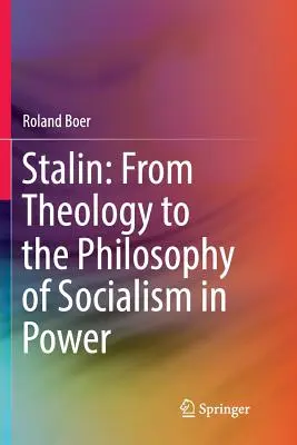 Stalin: Von der Theologie zur Philosophie des Sozialismus an der Macht - Stalin: From Theology to the Philosophy of Socialism in Power